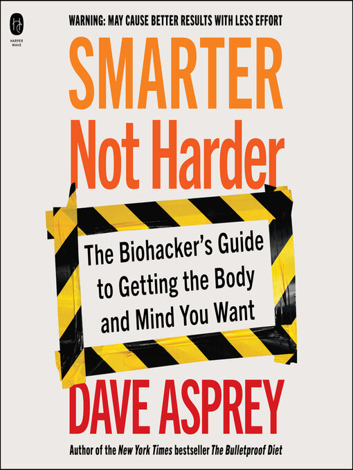 Title details for Smarter Not Harder by Dave Asprey - Wait list